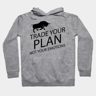 Trader - Trade your plan not your emotions Hoodie